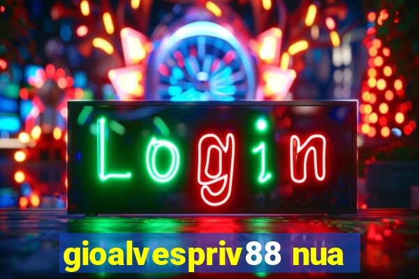 gioalvespriv88 nua